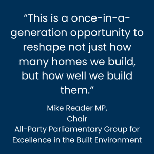 Mike Reader MP: This is a once-in-a-generation opportunity to reshape not just how many homes we build, but how well we build them.